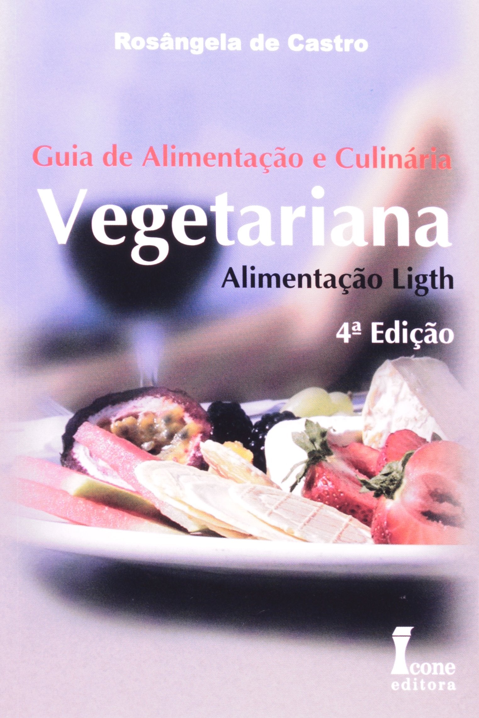 Guia De Alimentação E Culinária Vegetariana. Alimentação Light (Em Portuguese do Brasil) Books