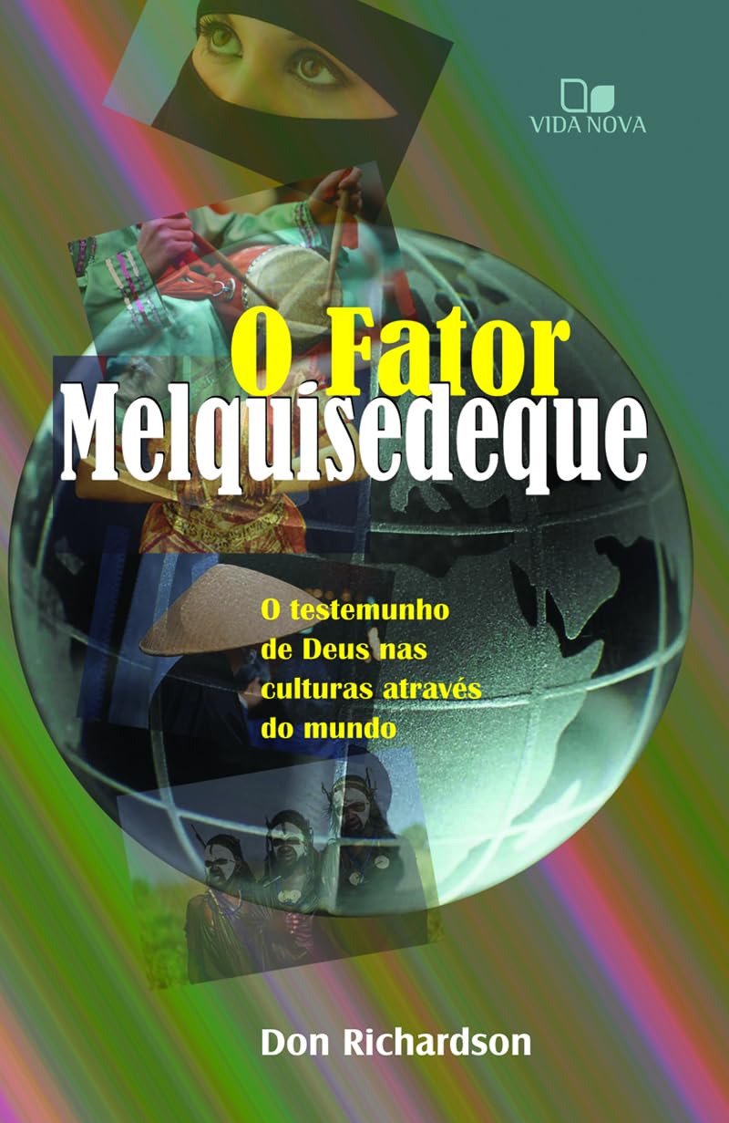 O Fator Melquisedeque. O Testemunho de Deus nas Culturas por Todo o Mundo (Em Portuguese do Brasil) book