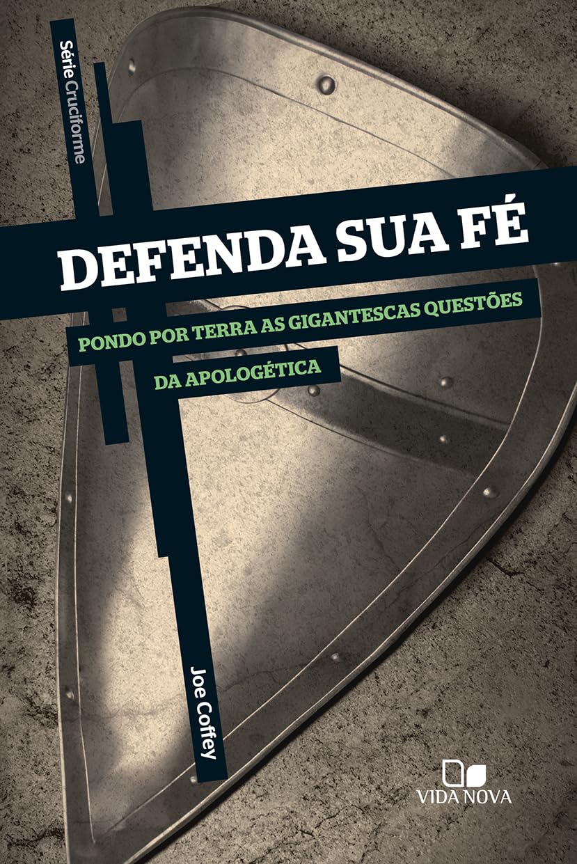 Defenda Sua Fé. Pondo por Terra as Gigantescas Questões da Apologética - Série Cruciforme (Em Portuguese do Brasil) Books