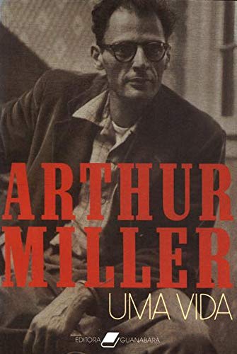 uma vida de arthur miller pela guanabara 1989 Ed. 1989 Books