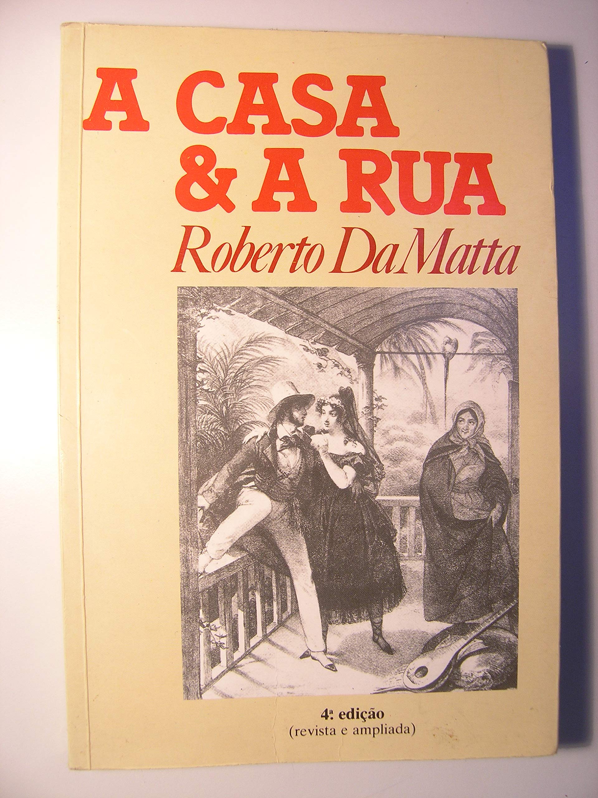 A Casa & a Rua: Espaco, Cidadania, Mulher e Morte no Brasil Politics & History