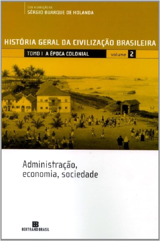 HISTORIA GERAL DA CIVILIZACAO BRASILEIRA - TOMO I - ADMINISTRACAO, ECONOMIA E SOCIEDADE VOL. 2 - 10 book