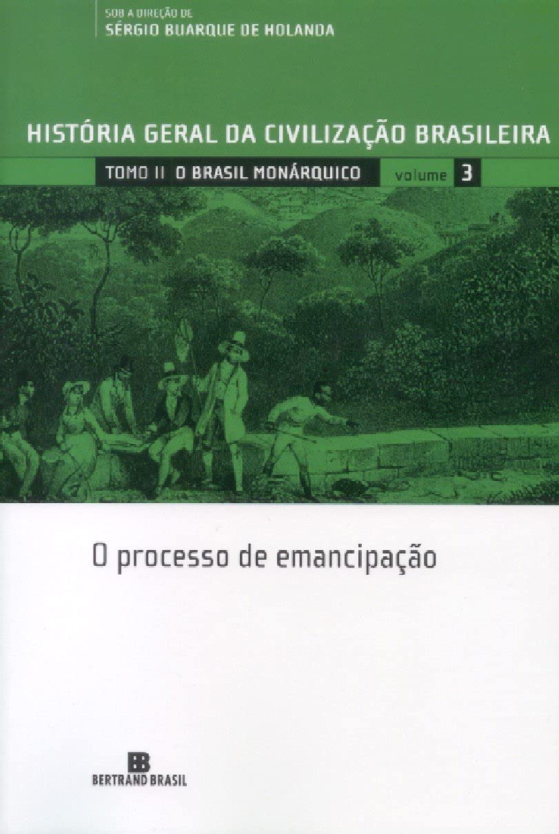 História Geral Da Civilização Brasileira. O Brasil Monárquico. O Processo De Emancipação - Volume 3 (Em Portuguese do Brasil) book