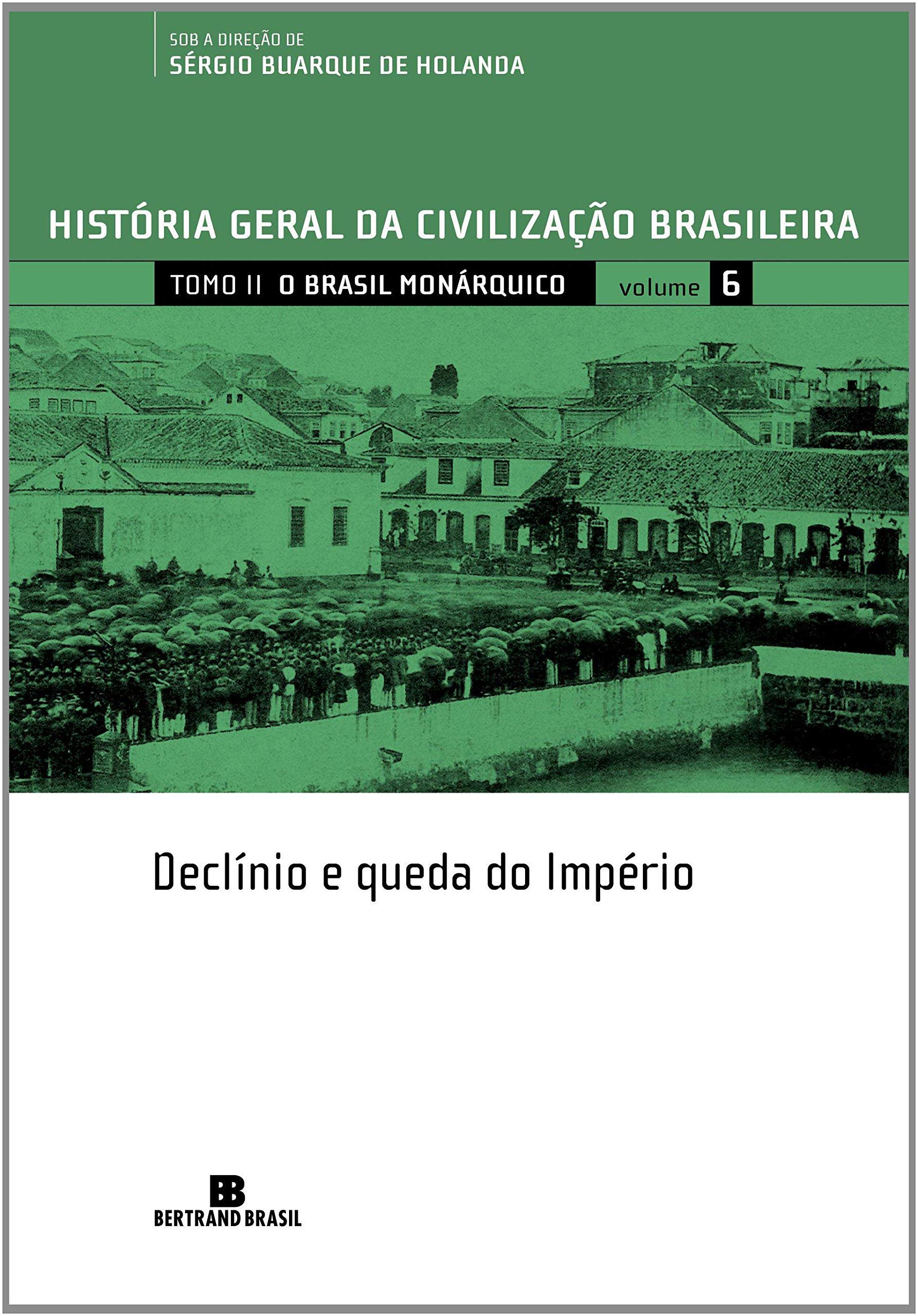 História Geral da Civilização Brasileira. O Brasil Monárquico. Declínio e Queda do Império - Volume 6 (Em Portuguese do Brasil) book