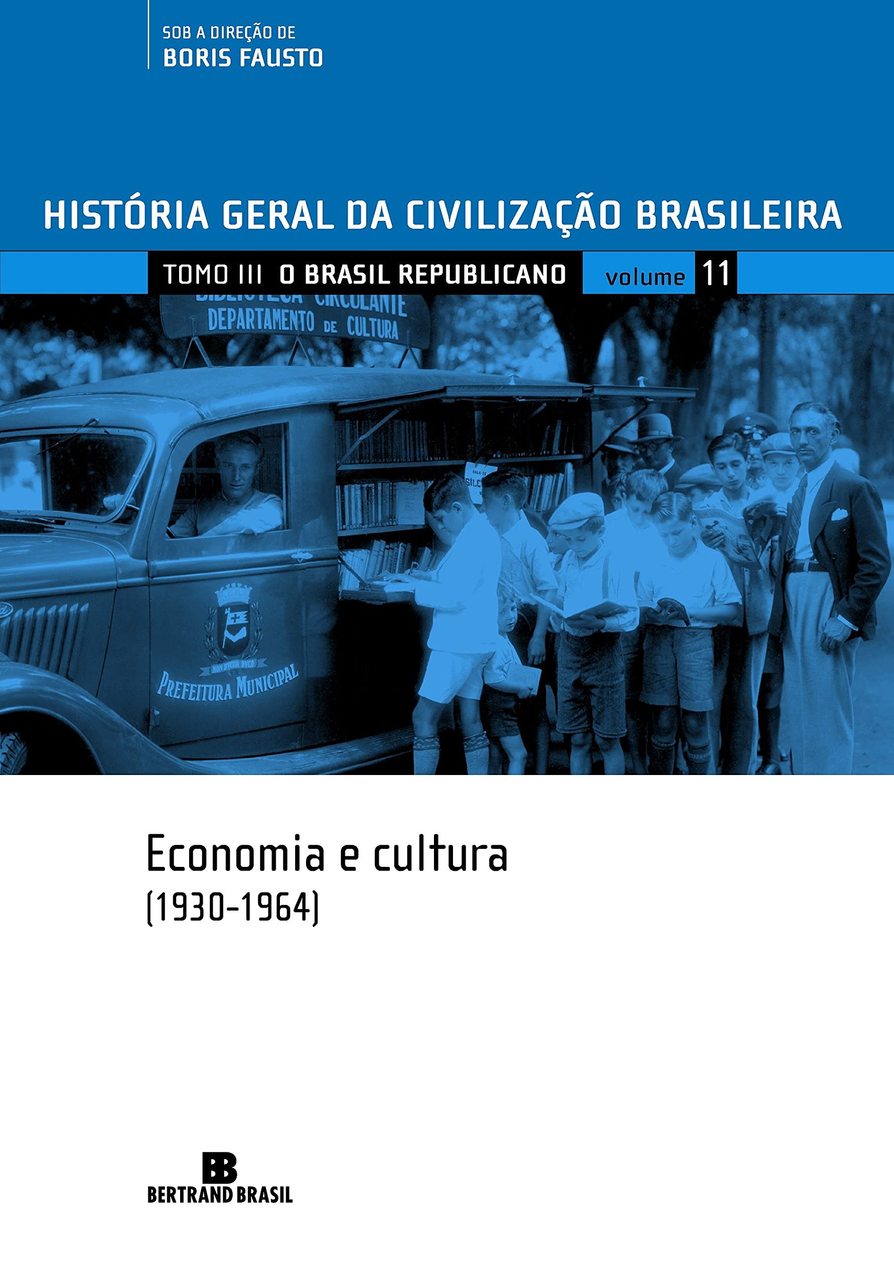 História Geral Da Civilização Brasileira. O Brasil Republicano. Economia E Cultura. 1930-1964 - Volume 11 (Em Portuguese do Brasil) book
