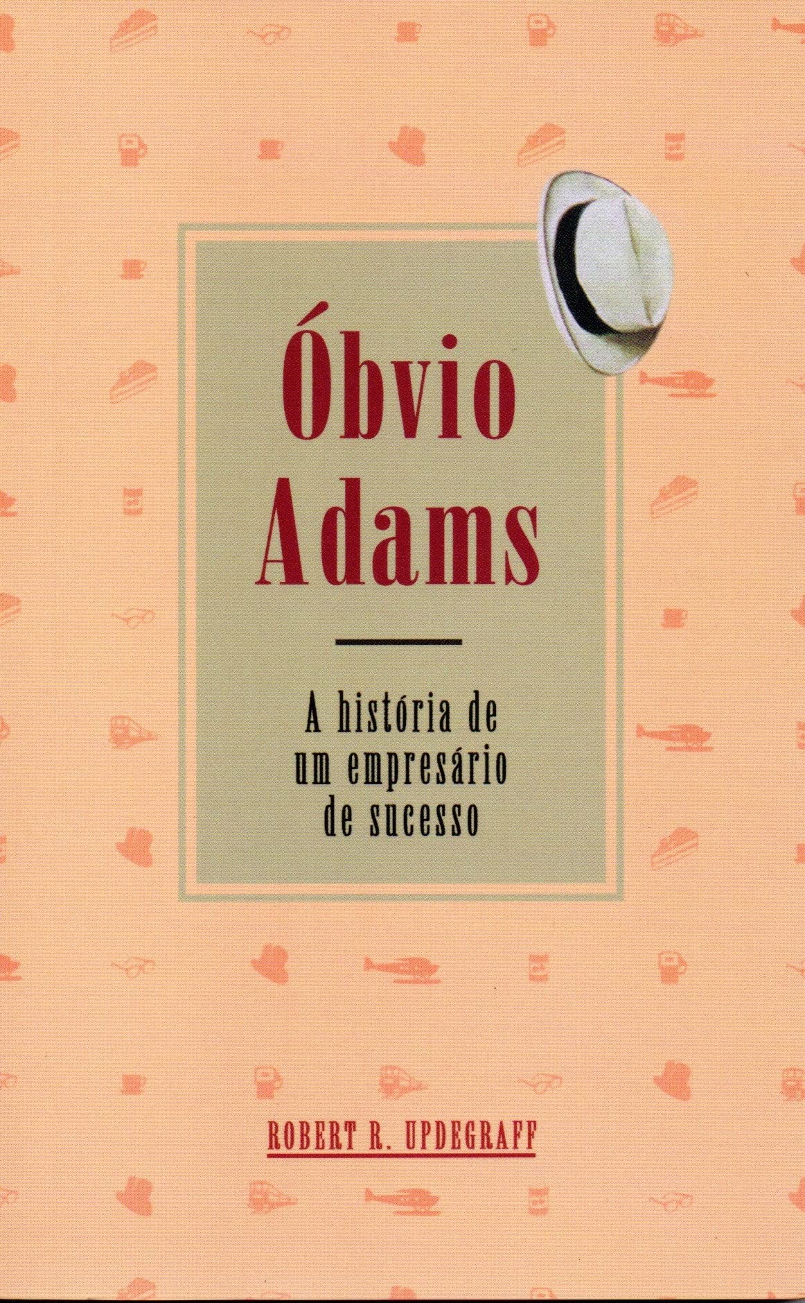 Óbvio Adams. A História de Um Empresário de Sucesso Books