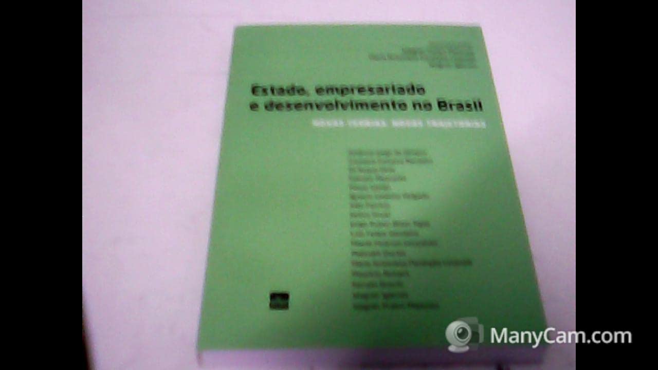 Estado, Empresariado E Desenvolvimento No Brasil. Novas Teorias, Novas Trajetórias Books