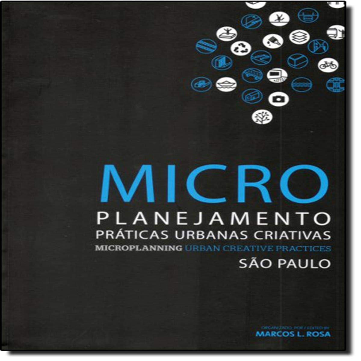 MICRO - PLANEJAMENTO PRATICAS URBANAS CRIATIVAS / Microplanning Urban Creative Practices. Sao Paulo Books