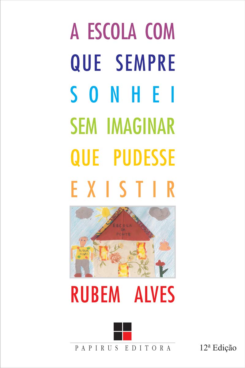 A Escola com que Sempre Sonhei sem Imaginar que Pudesse Existir (Em Portuguese do Brasil) book