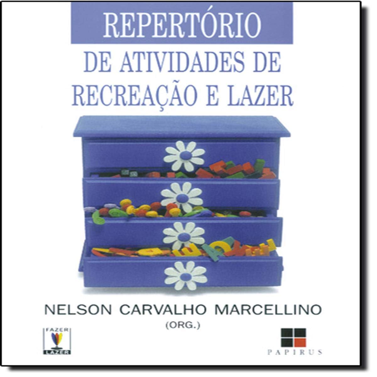Repertório de Atividades de Recreação e Lazer. Para Hotéis, Acampamentos, Prefeituras, Clubes e Outr Books