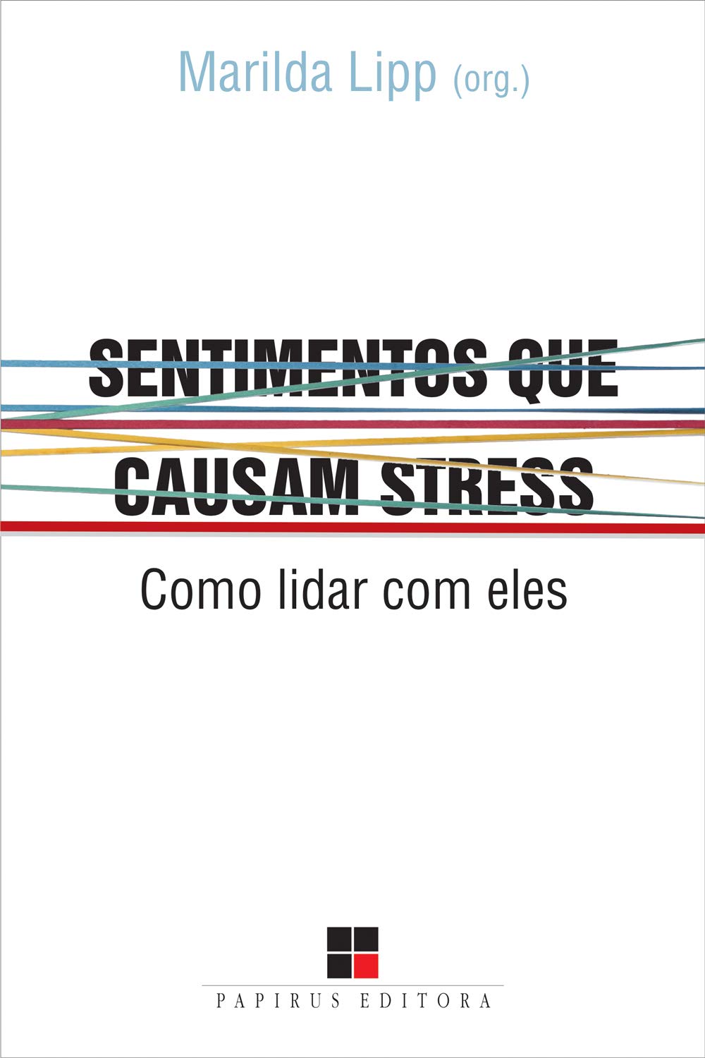 Sentimentos que Causam Stress. Como Lidar com Eles - Coleção Catálogo Geral (Em Portuguese do Brasil) Books