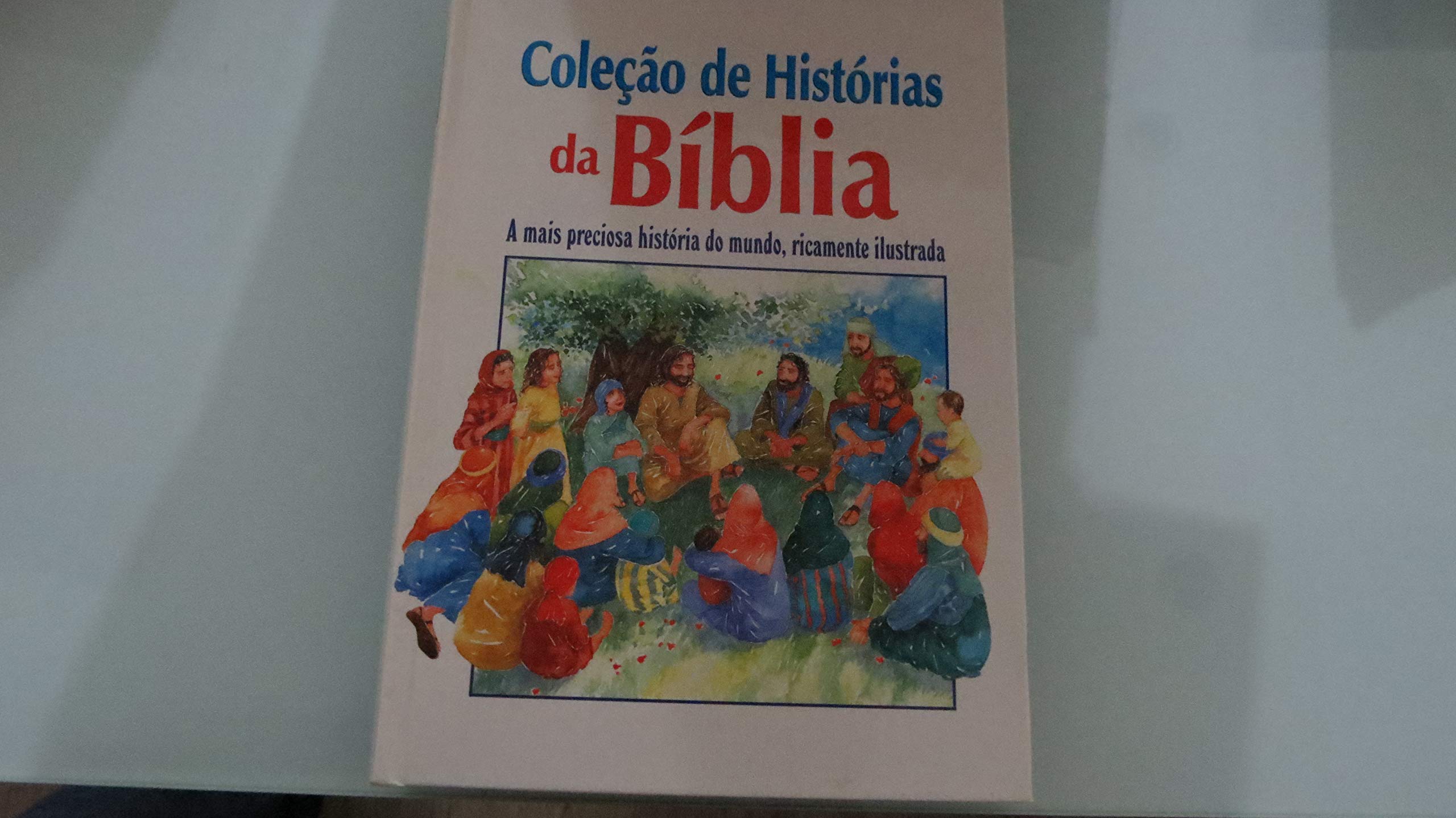 Coleção De Histórias Da Bíblia: A Mais Preciosa História Do Mundo... (Em Portuguese do Brasil) book