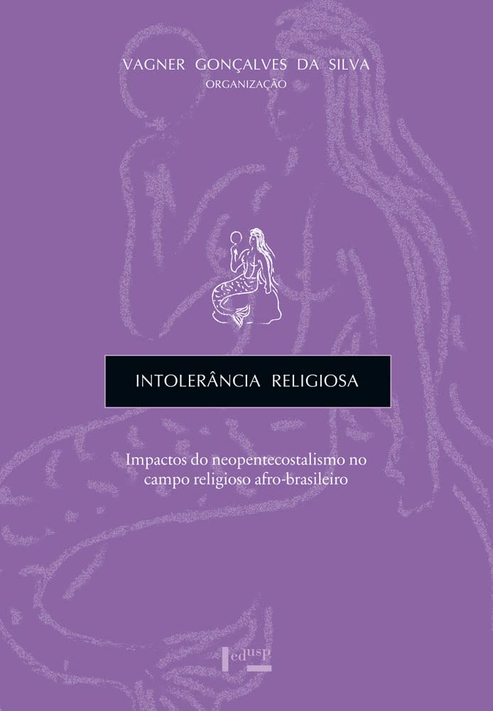 Intolerancia Religiosa - Impactos Do Neopentecostalismo No Campo Relig (Em Portuguese do Brasil) book