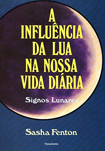 A Influência da Lua na Nossa Vida Diária (Em Portuguese do Brasil) Books