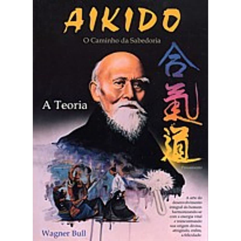 Aikido. O Caminho da Sabedoria. A Teoria (Em Portuguese do Brasil) book