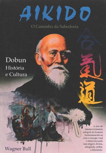 Aikido. O Caminho da Sabedoria (Em Portuguese do Brasil) book