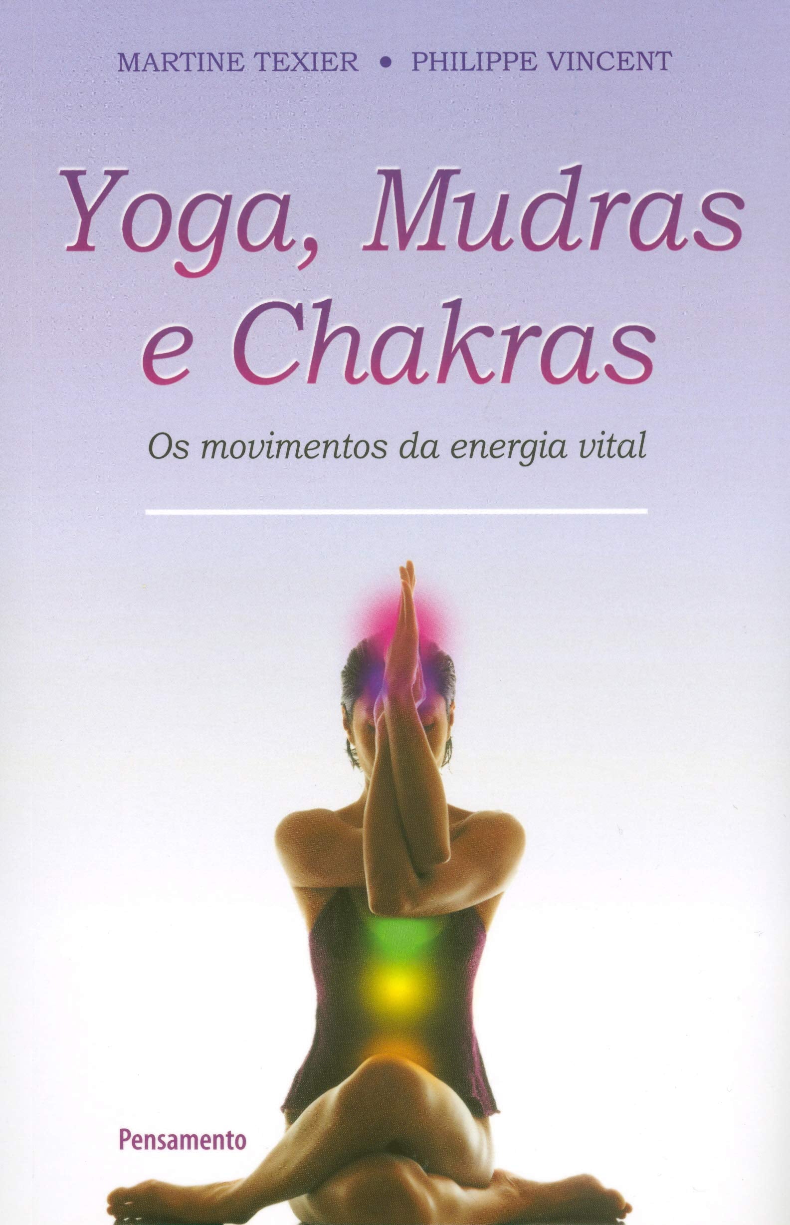 Yoga, Mudras e Chakras. Os Movimentos da Energia Vital (Português) book