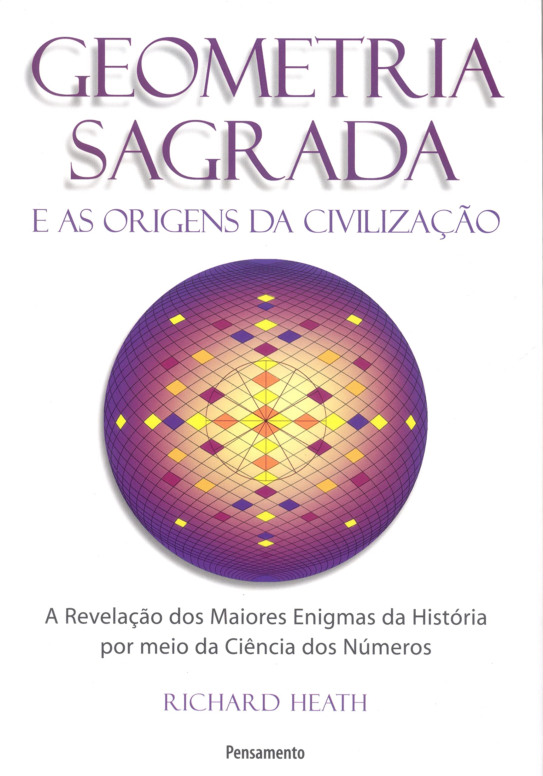 GEOMETRIA SAGRADA E AS ORIGENS DA CIVILIZACAO Religion & Esotericism