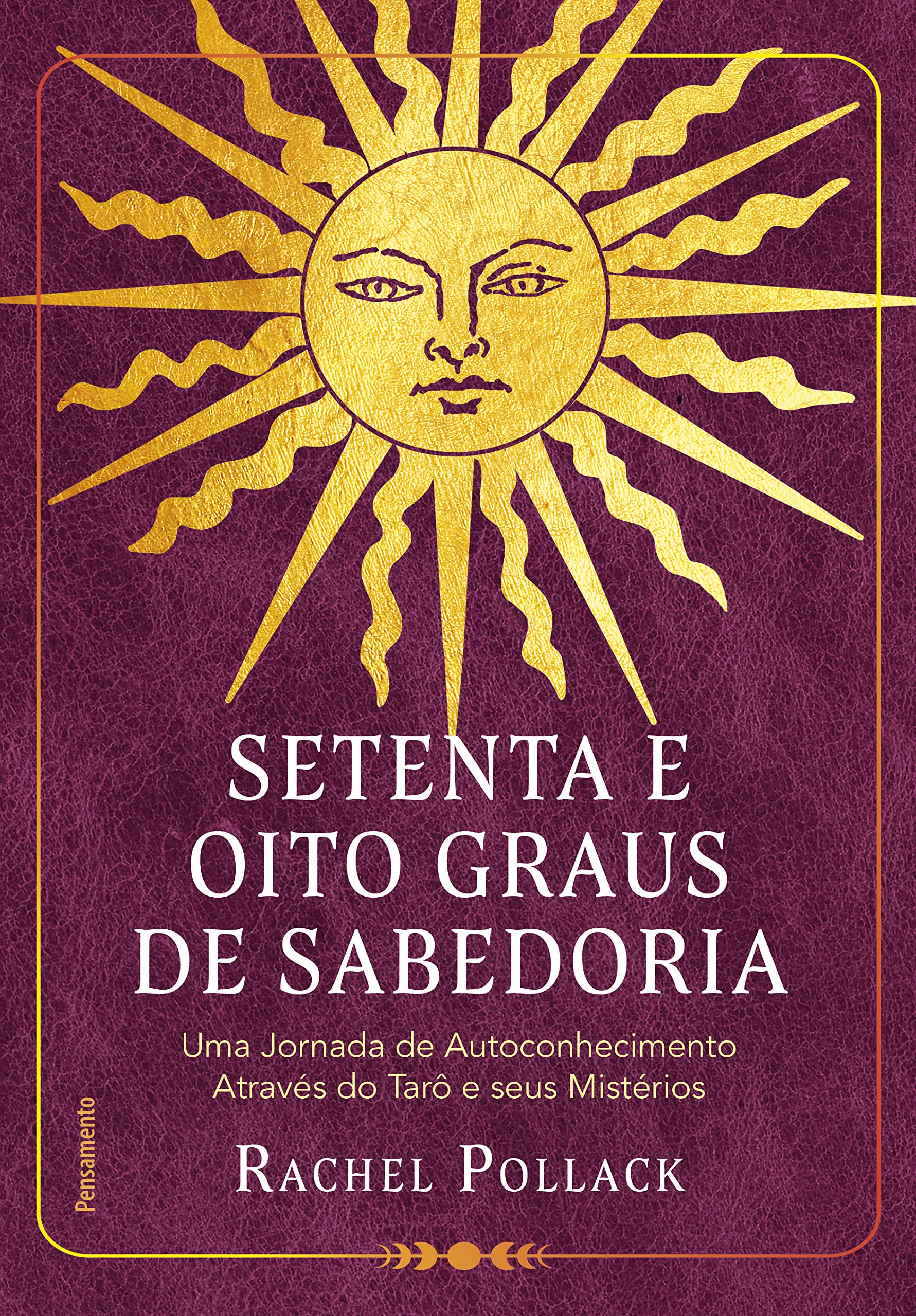 Setenta e oito graus de sabedoria. Uma jornada de autoconhecimento atraves do taro e seus misterios (Em Portugues do Brasil) Books