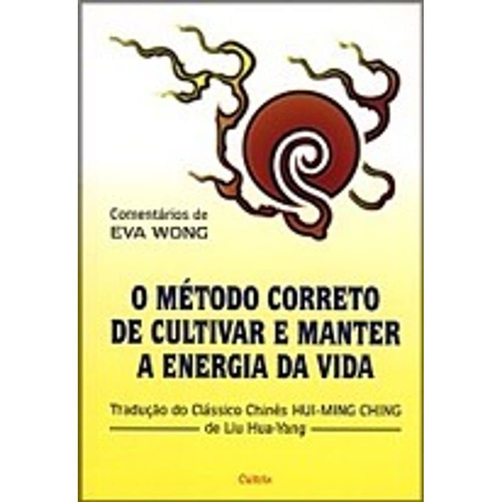 O Metodo Correto De Cultivar E Manter A Energia Da Vida (Em Portuguese do Brasil) Books