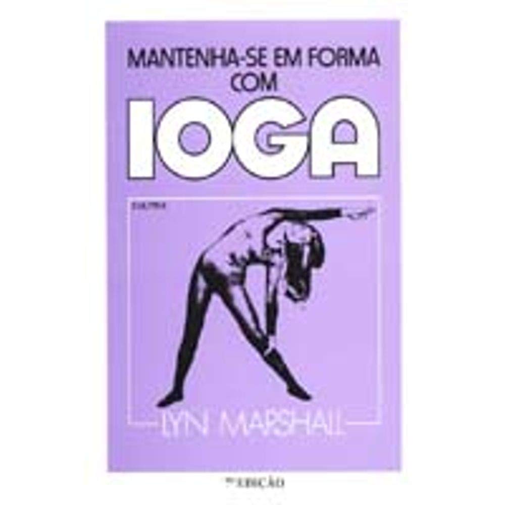 Mantenha se em Forma com a Ioga (Em Portuguese do Brasil) Books