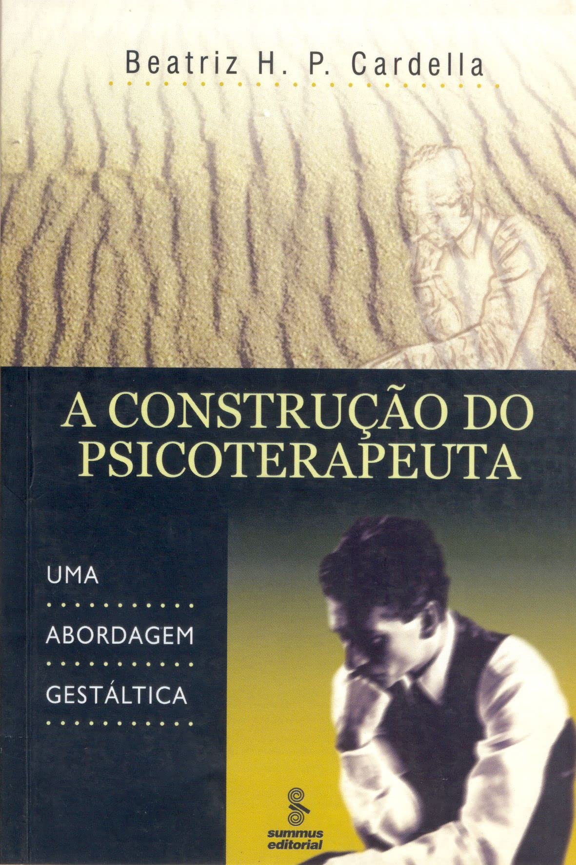 A Construção Do Psicoterapeuta. Uma Abordagem Gestáltica (Em Portuguese do Brasil) book