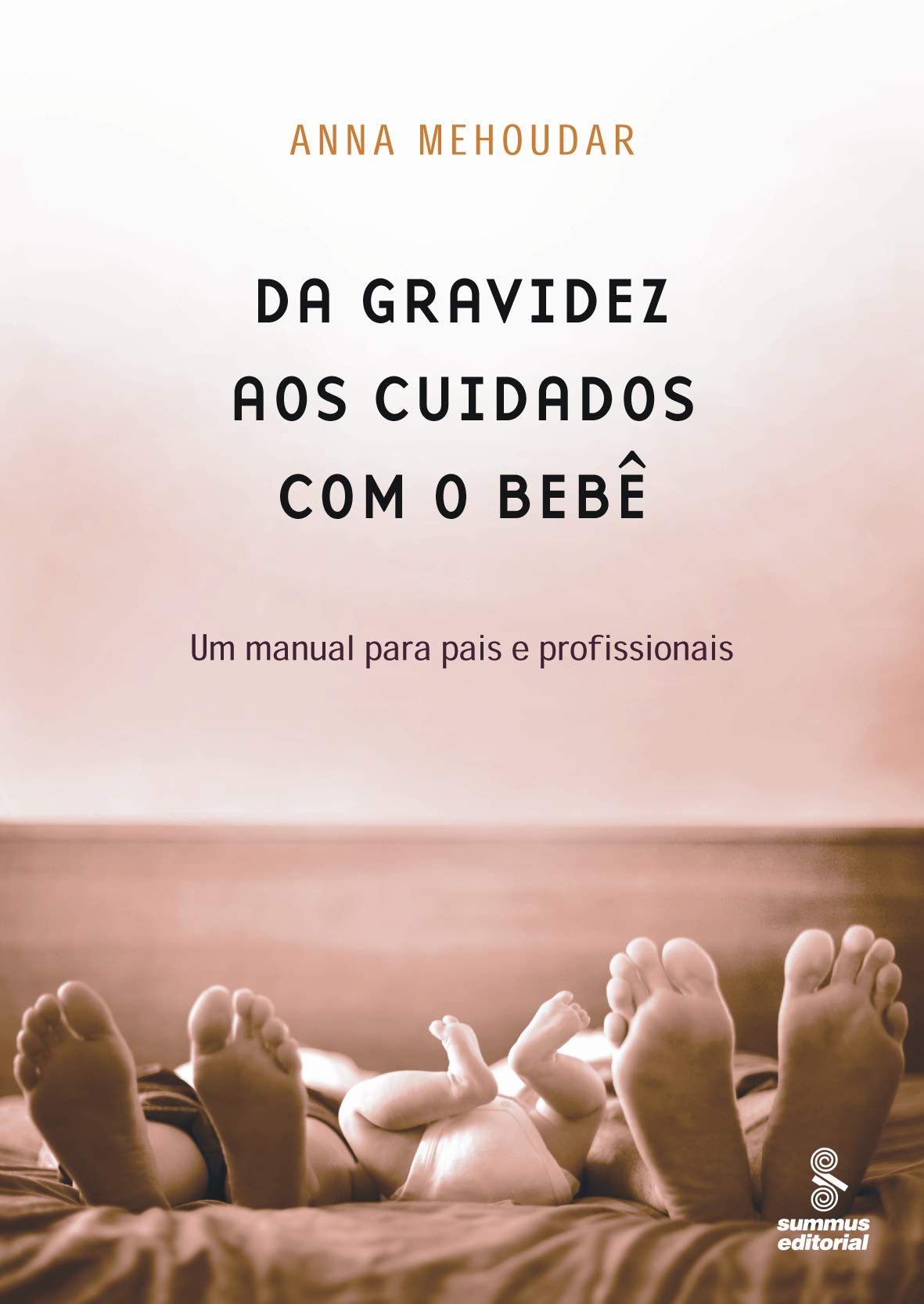 Da Gravidez aos Cuidados com o Bebê. Um Manual Para Pais e Profissionais (Em Portuguese do Brasil) book