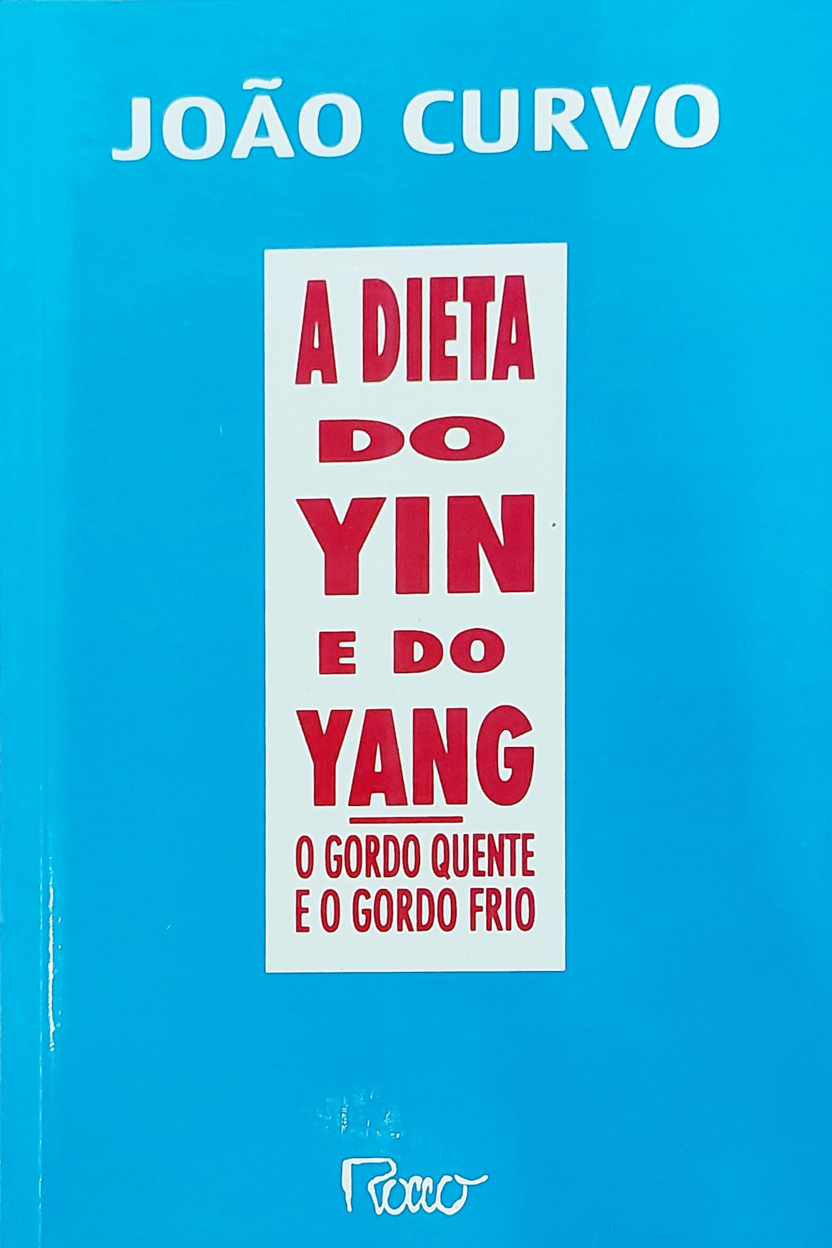 a dieta do yin e do yang de joo curvo pela rocco 1990 Ed. 1990 Books