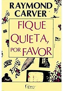 fique quieta por favor raymond carver livro 1988 Books