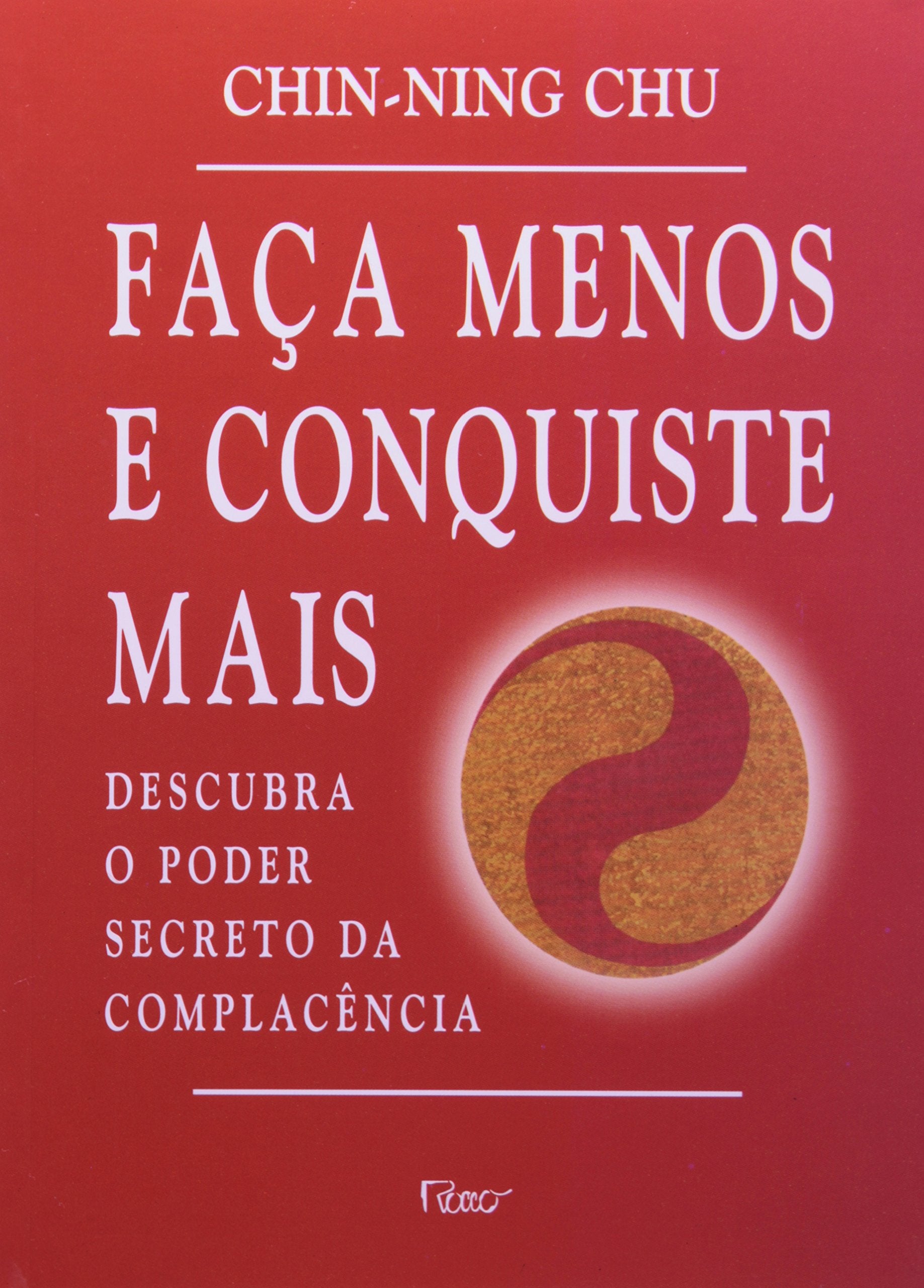 faca menos e conquiste mais descubra o poder secreto da complacencia Books