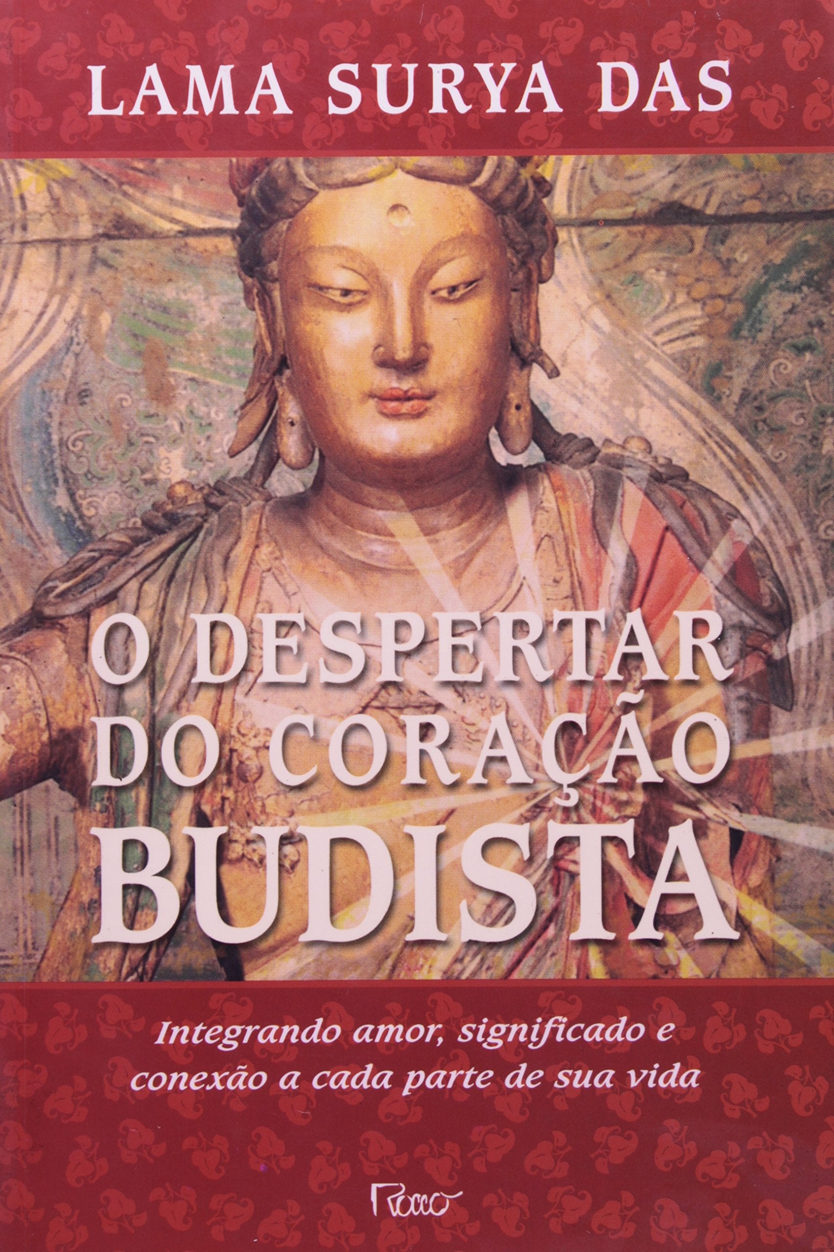 O Despertar Do Coração Budista. Intregrando Amor, Significado E Conexão A Cada Parte De Sua Vida (Em Portuguese do Brasil) Books