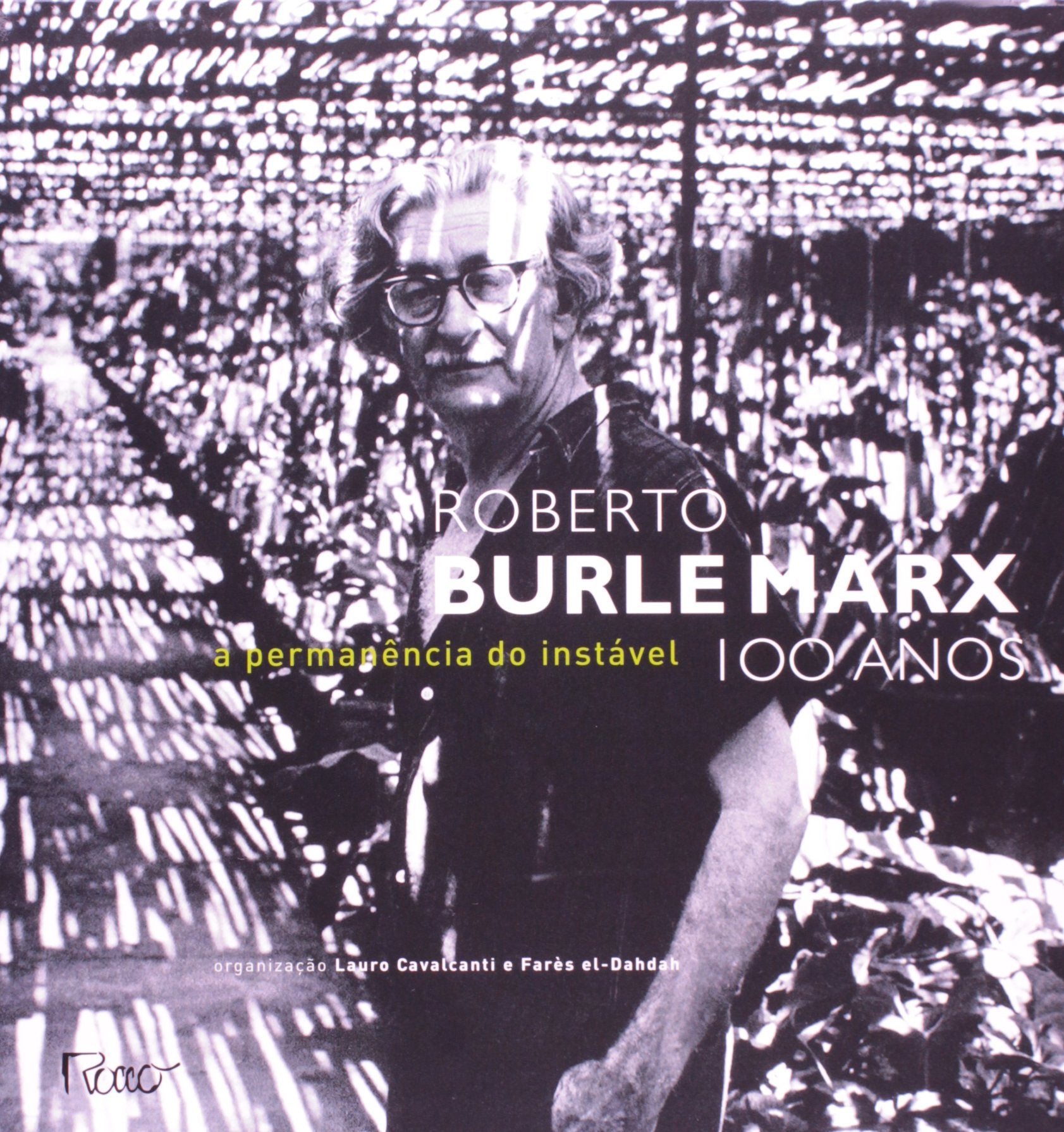 Roberto Burle Marx 100 Anos - A Permanecia Do Instavel (Em Portuguese do Brasil) book