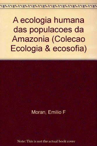 A Ecologia Humana Das Populacoes Da Amazonia (Colecao Ecologia & Ecosofia) (Portuguese Edition) (Em Portuguese do Brasil) Books