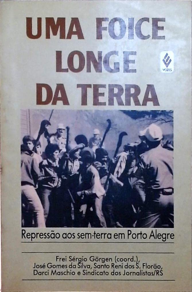 Uma Foice Longe Da Terra: A Repressao Aos Sem-Terra Nas Ruas De Porto Alegre (Portuguese Edition) (Em Portuguese do Brasil) Books