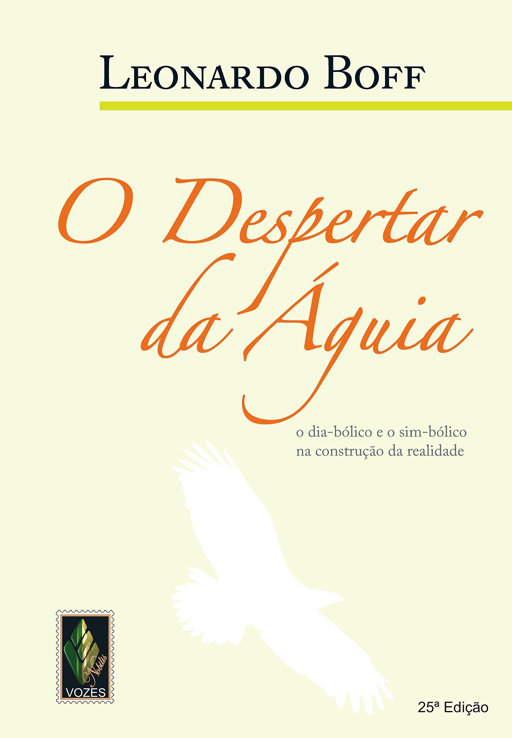 O Despertar da Águia. O Dia-Bólico e o Sim-Bólico na Construção da Realidade (Em Portuguese do Brasil) book