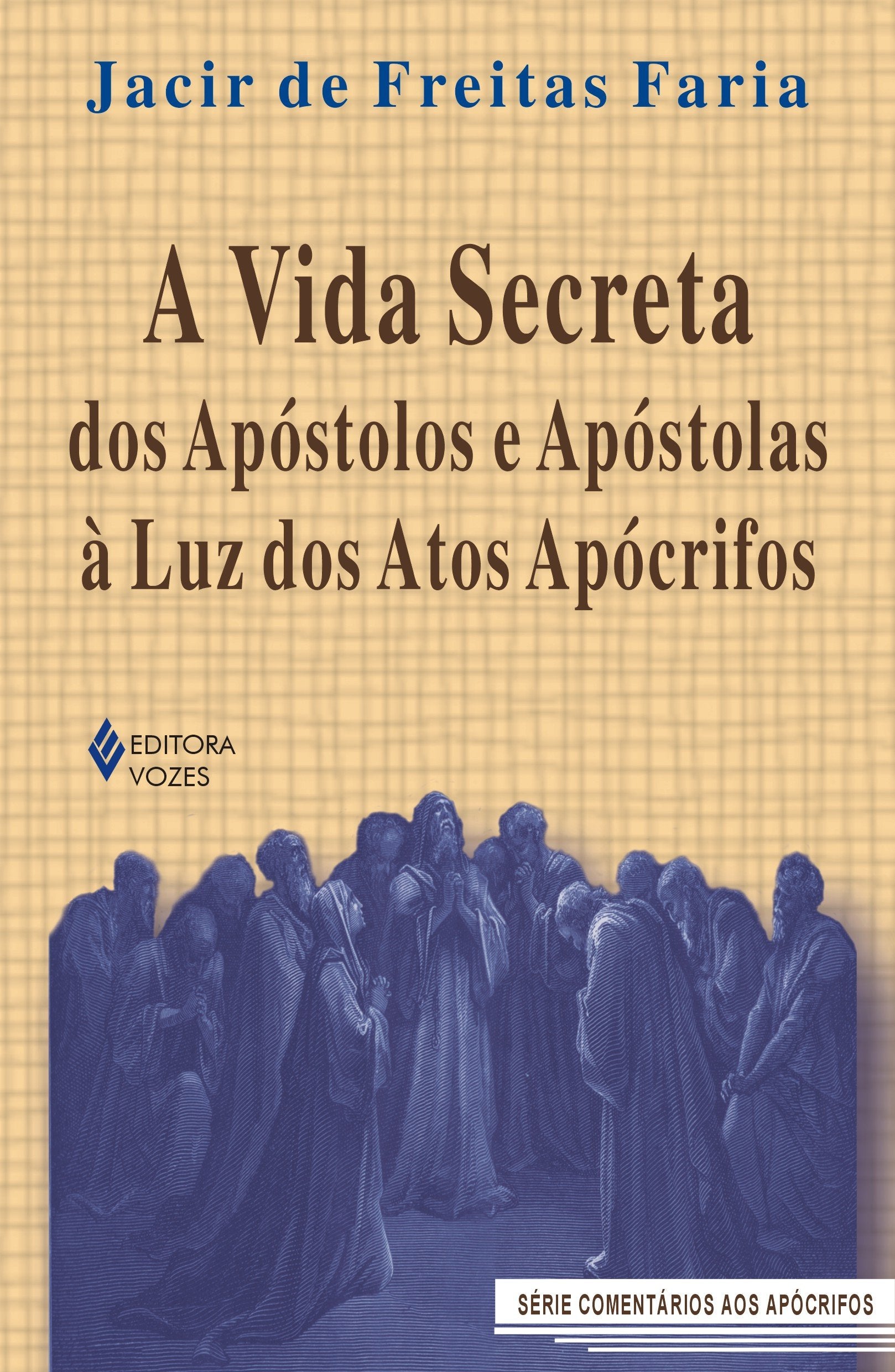 A Vida Secreta dos Apóstolos e Apóstolas a Luz dos Atos Apócrifos (Em Portuguese do Brasil) Books