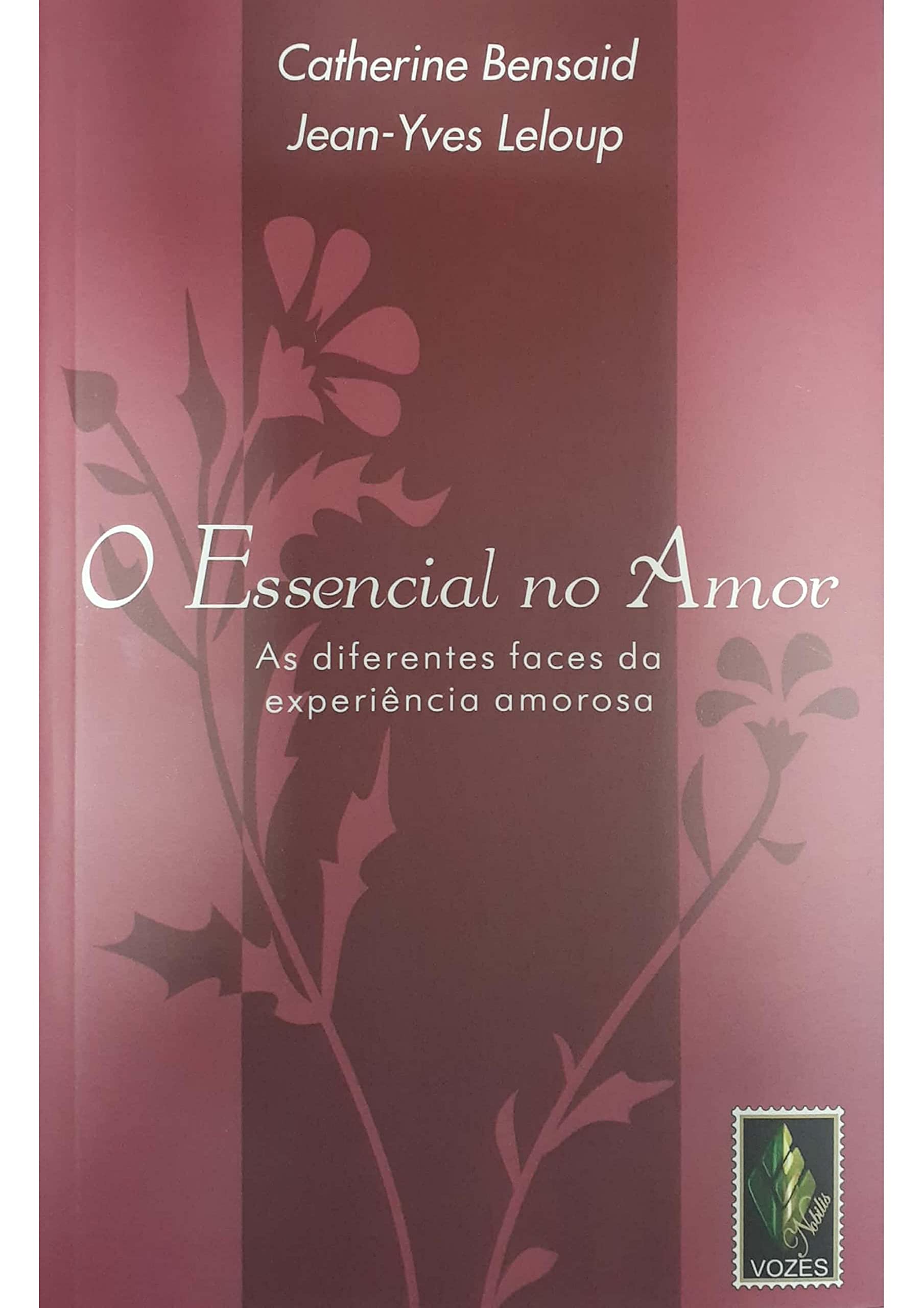O essencial no amor: as diferentes faces da experiência amorosa Books