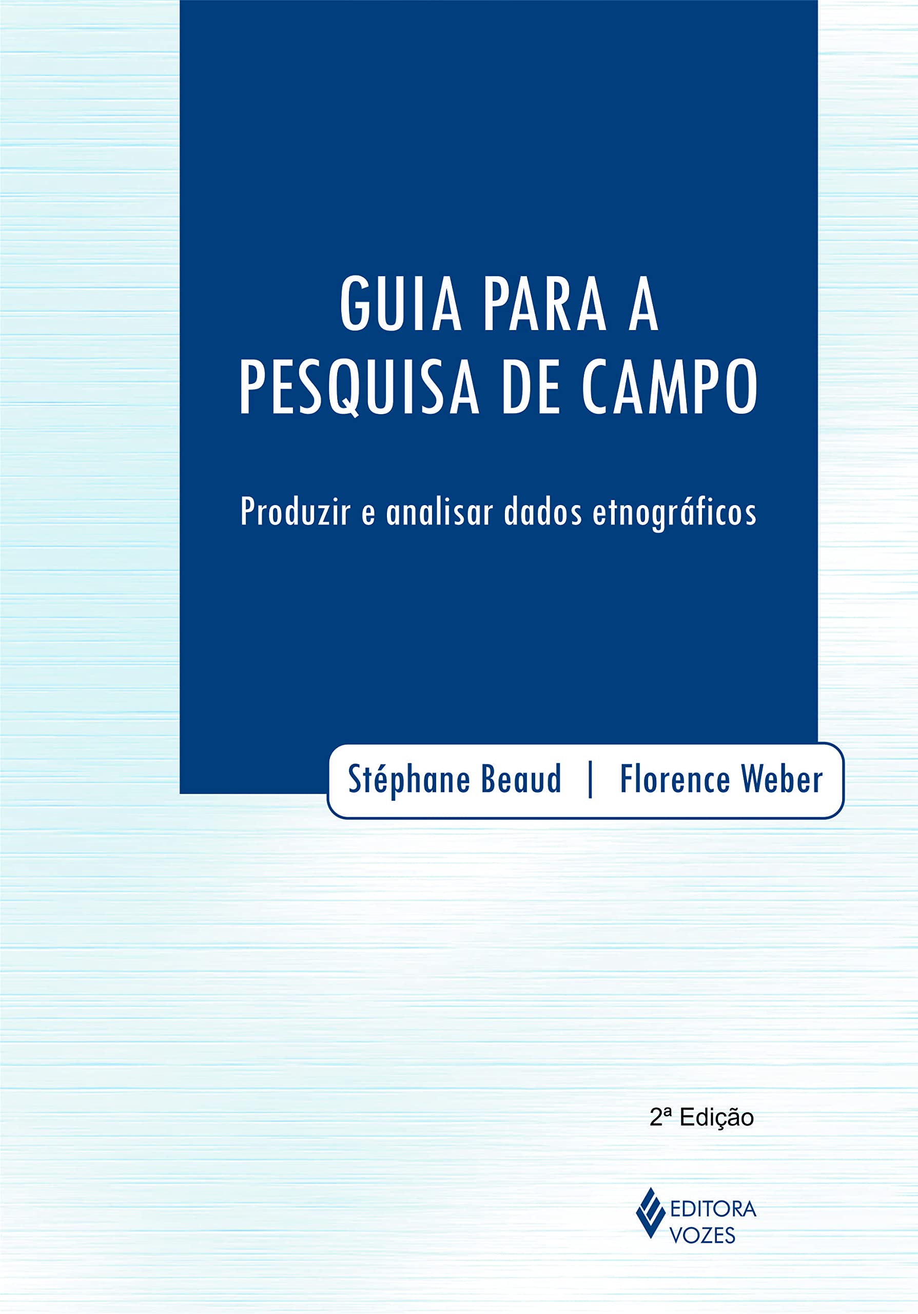 Guia Para a Pesquisa de Campo. Produzir e Analisar Dados Etnográficos (Em Portuguese do Brasil) Books