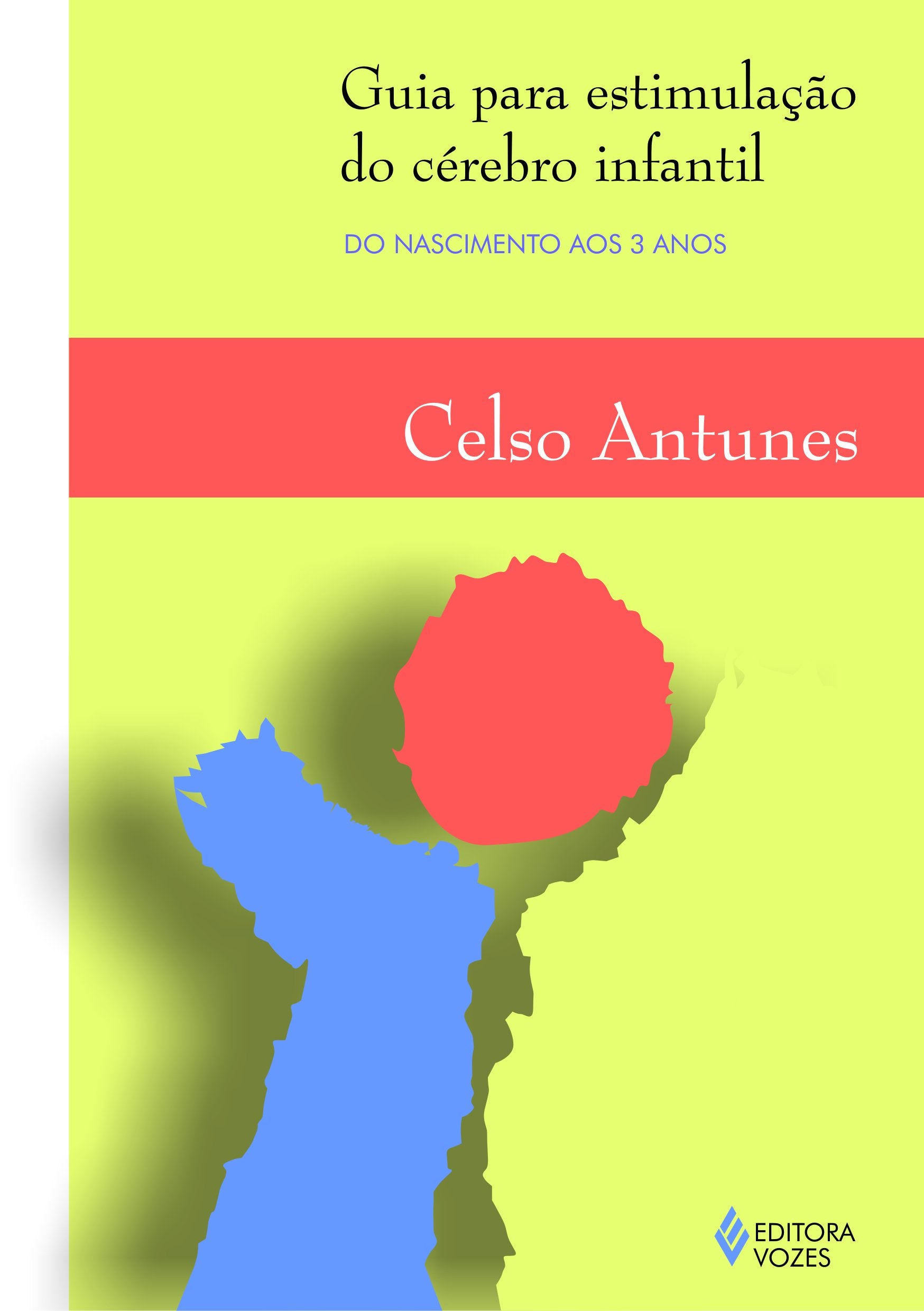 Guia para estimulação do cérebro infantil: do nascimento aos 3 anos book
