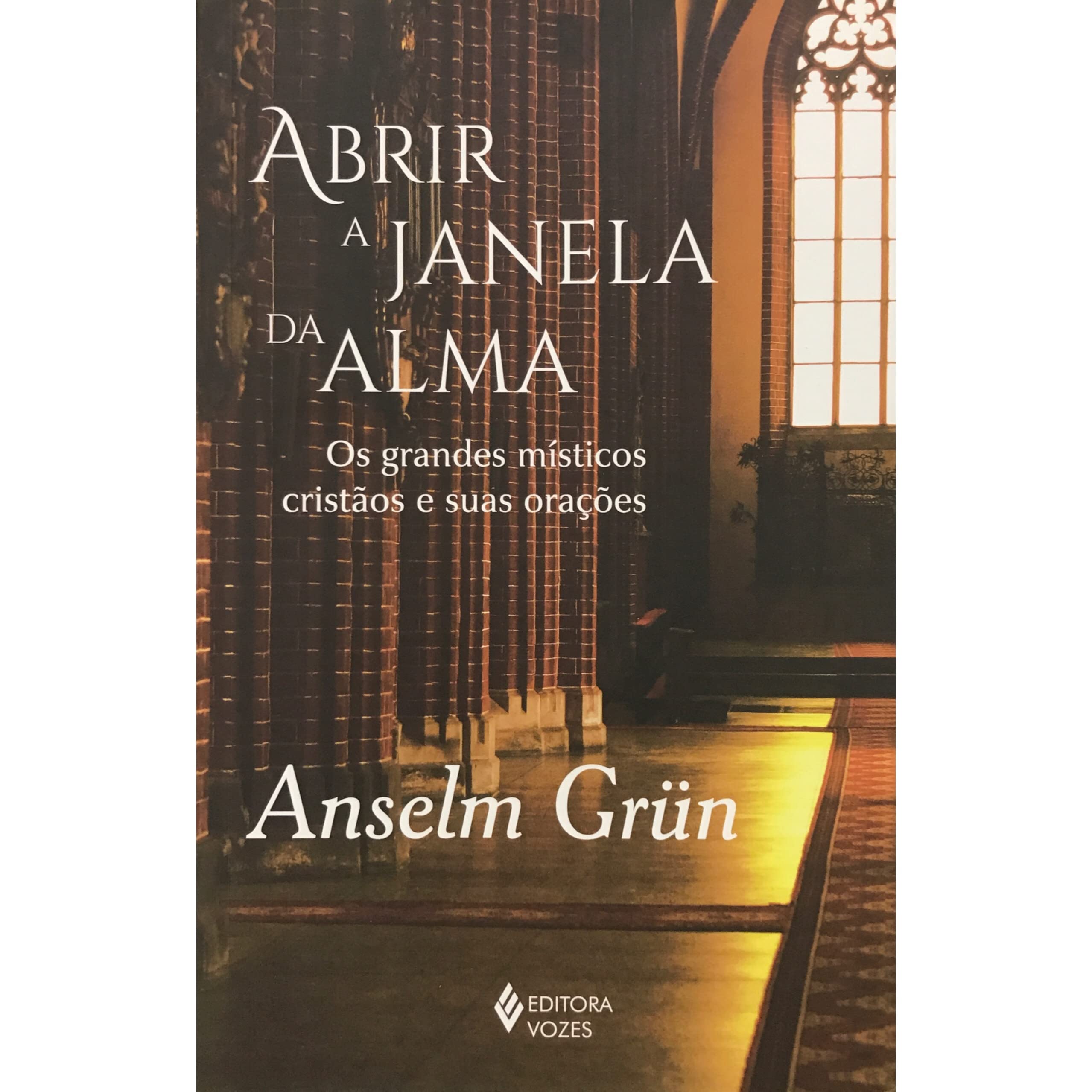 Abrir a Janela da Alma. Os Grandes Místicos Cristãos e Suas Orações Books