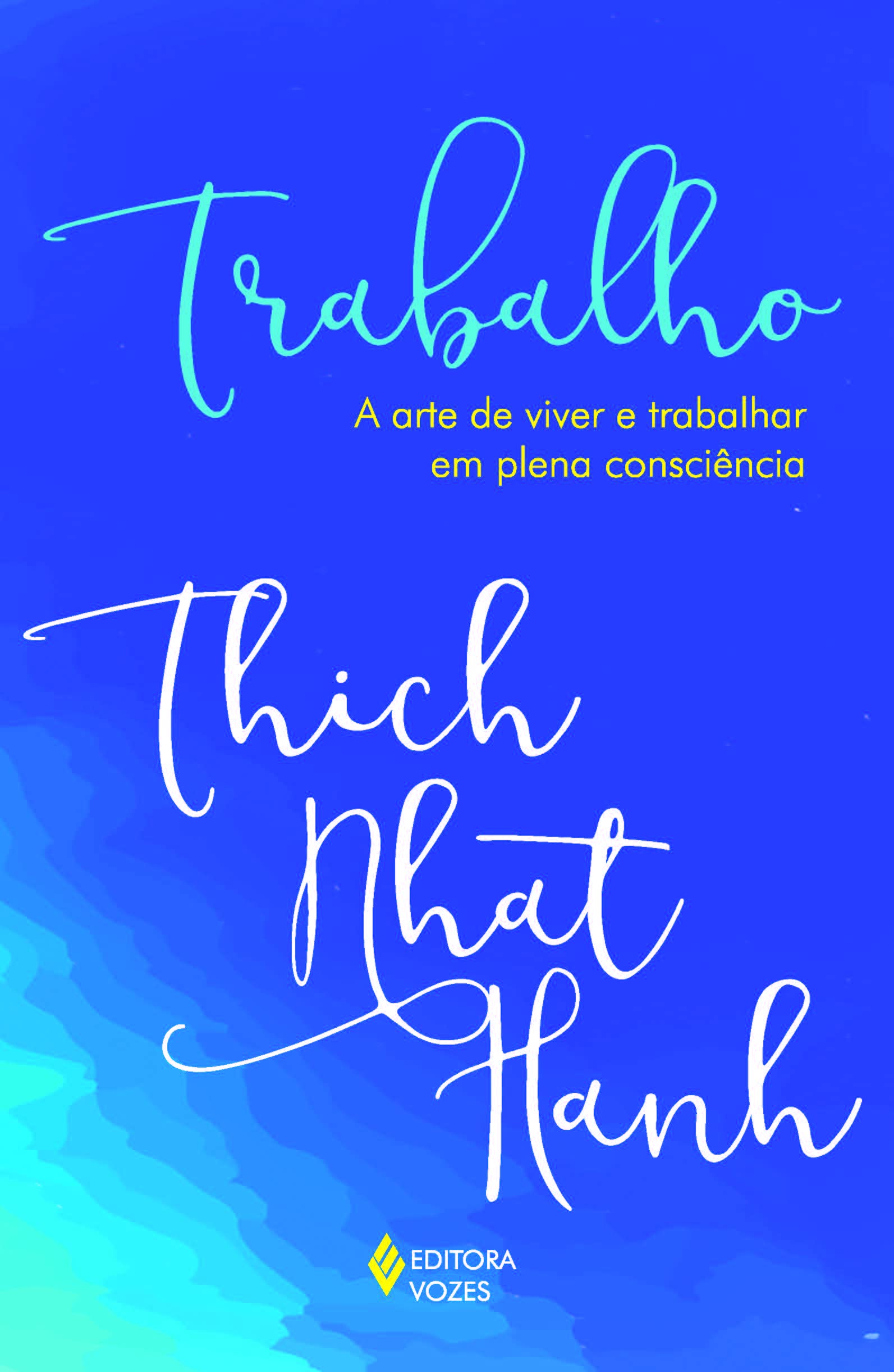 Trabalho. A Arte de Viver e Trabalhar em Plena Consciência (Em Portuguese do Brasil) book