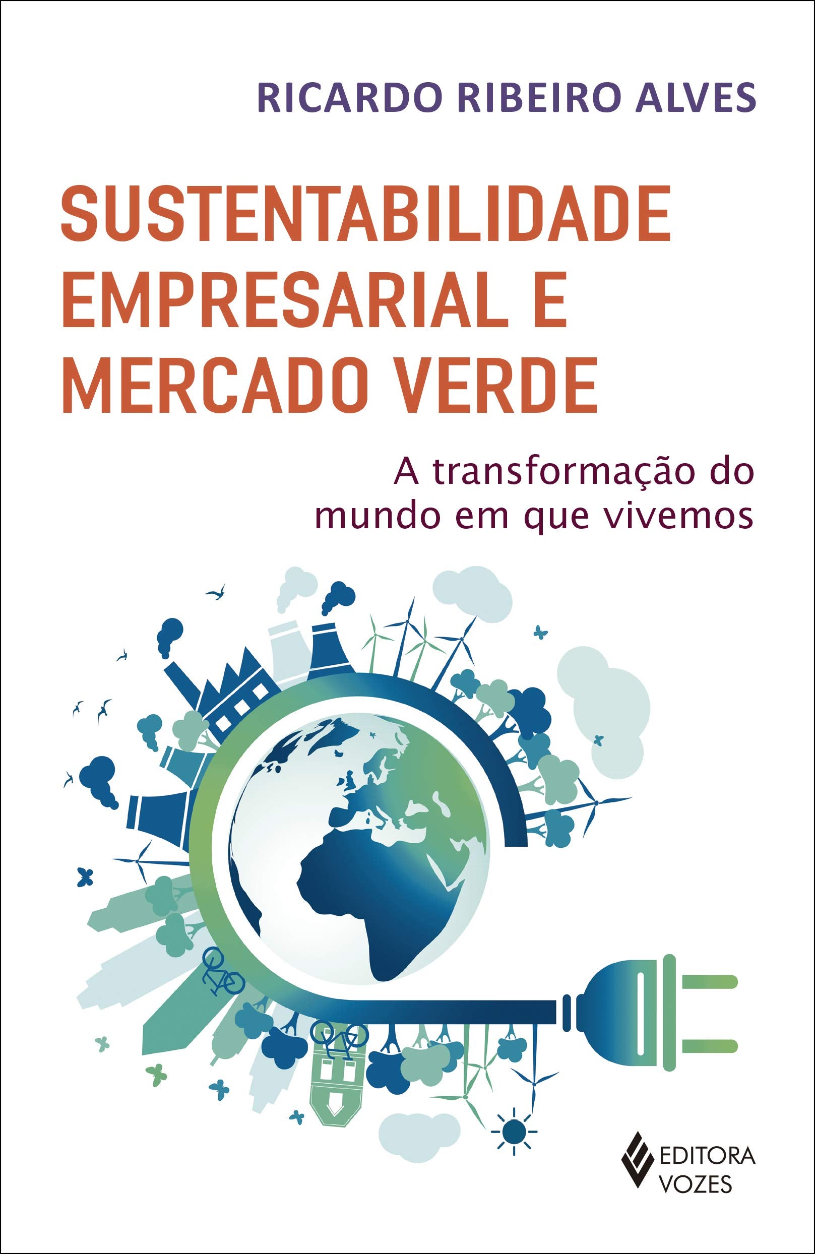 Sustentabilidade empresarial e mercado verde: A transformação do mundo em que vivemos book