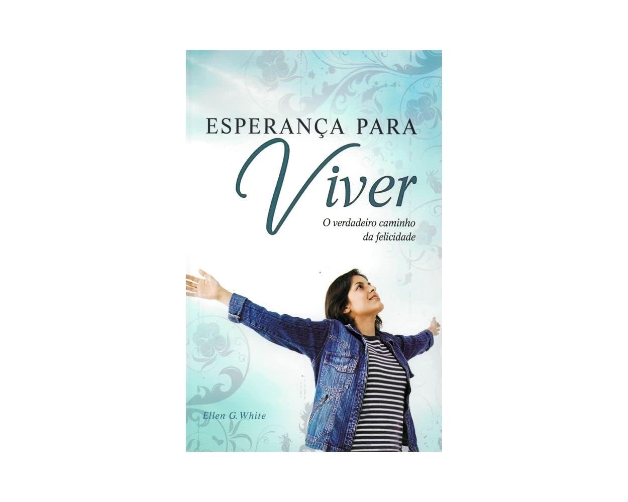 Esperança Para Viver. O Verdadeiro Caminho da Felicidade (Em Portuguese do Brasil) Books
