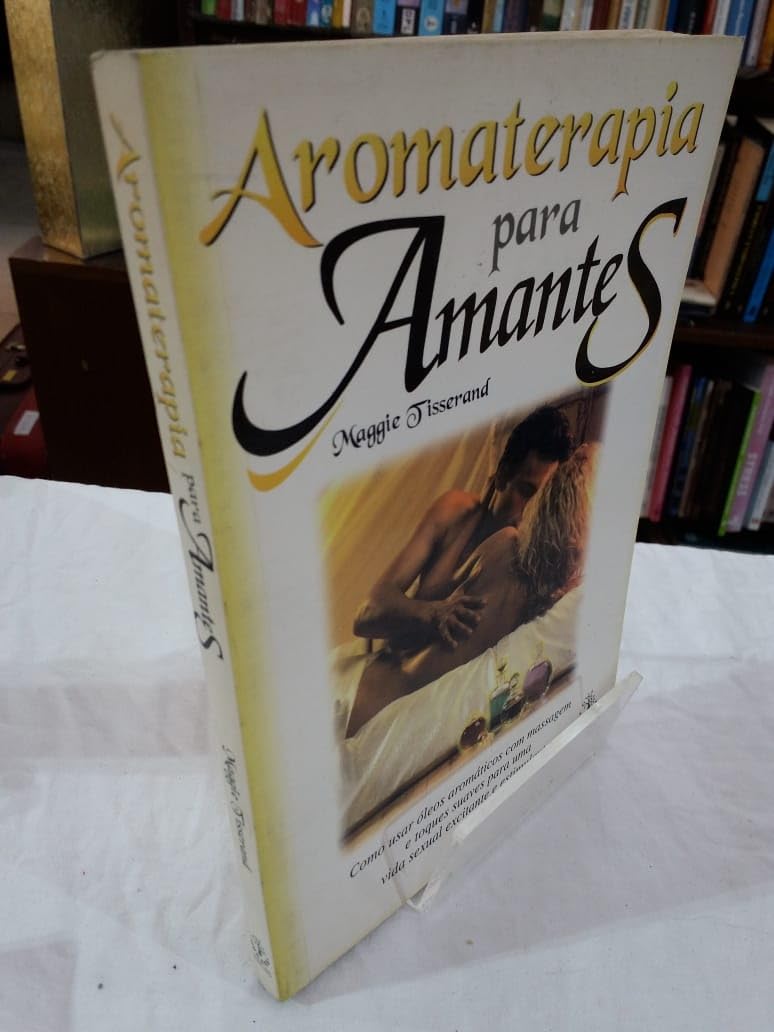 livro aromaterapia para amantes maggie tisserand Books