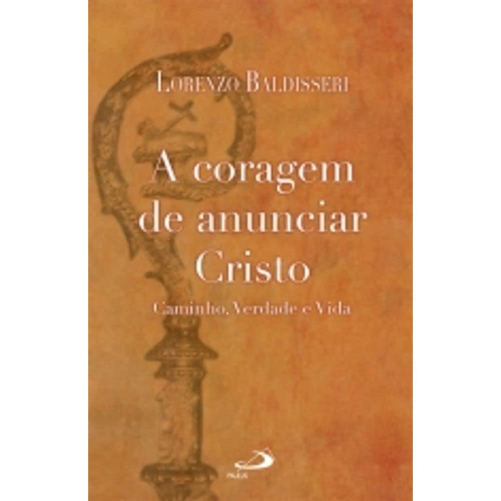 Coragem De Anunciar Cristo, A - Caminho, Verdade E Vida Books