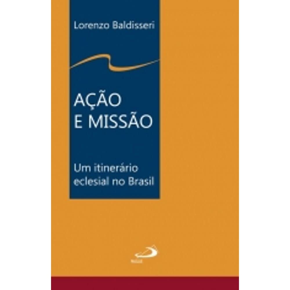 Ação e Missão. Um Itinerário Eclesial no Brasil (Em Portuguese do Brasil) Books