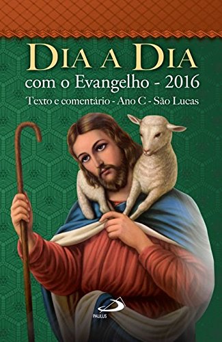 Dia a Dia com o Evangelho 2016. Texto e Comentário. Ano C. São Lucas (Em Portuguese do Brasil) Books