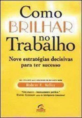 Como Brilhar No Trabalho - Nove Estrategias Decisivas Para Ter Sucesso (Em Portuguese do Brasil) Books