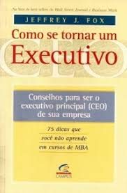 Como Se Tornar Um Executivo - Conselhos Para Ser O Executivo Principal (Em Portuguese do Brasil) book
