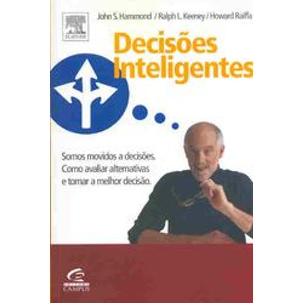 Decisoes Inteligentes - Como Avaliar Alternativas E Tomar A Melhor Dec (Em Portuguese do Brasil) Books